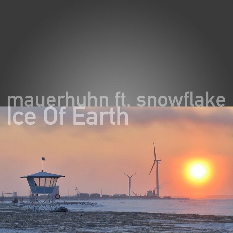 mauerhuhn - Ice Of Earth (ft. snowflake)