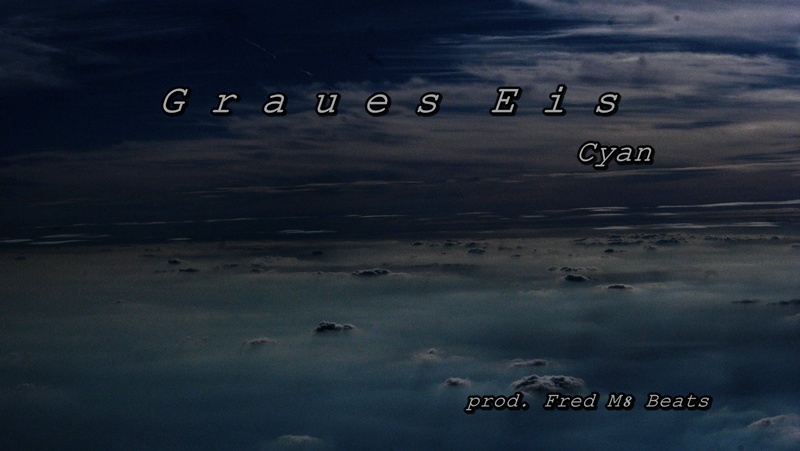 Cyan - Graues Eis (prod. Fred M8 Beats)