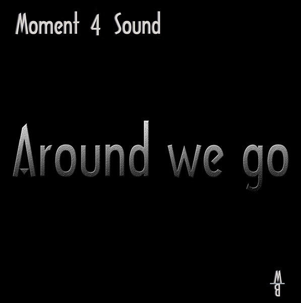 Moment 4 Sound - Around we go (non Vocal Mix)