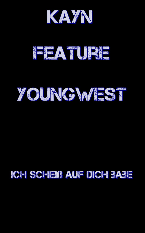 Kayn Feat.YounGWesT- Scheiß auf dich babe