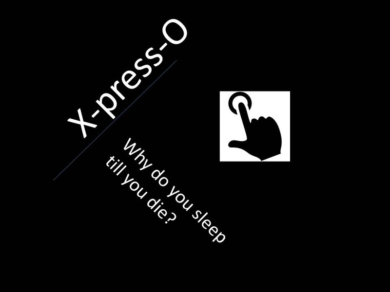 X-press-O - Why Do you sleep till you die?