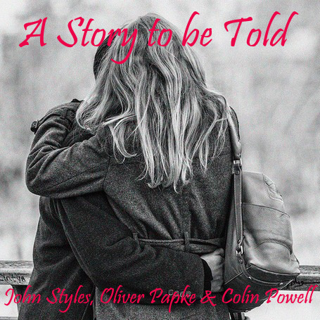 A Story to be Told - John Styles, Oliver Papke & Colin Powell