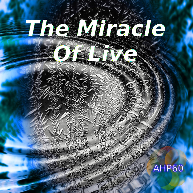 AHP60 - The Miracle Of Live