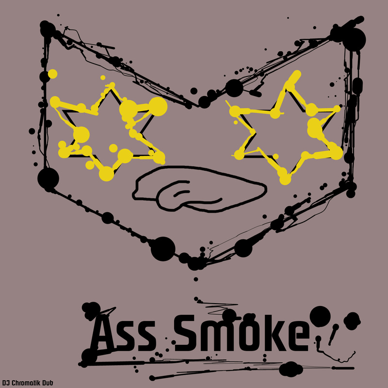 DJ Chromatik Dub - Ass Smoke