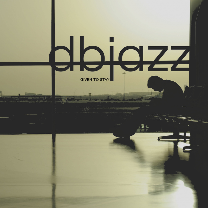 dbjazz - Given To Stay