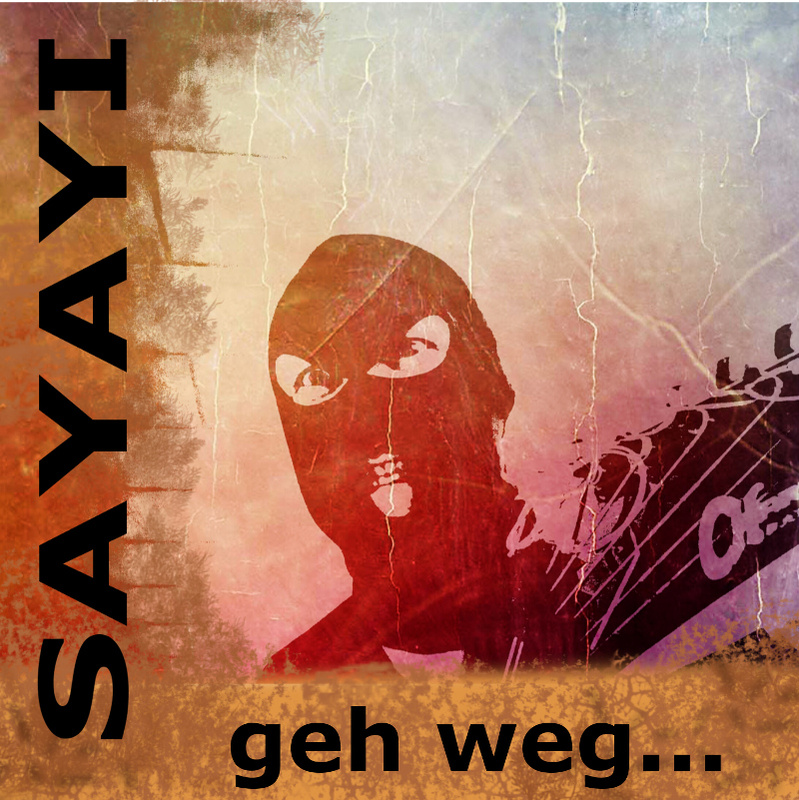 Sayayi - geh weg...