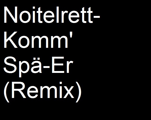 noitelrett - Komm' Spä'Er (Remix)