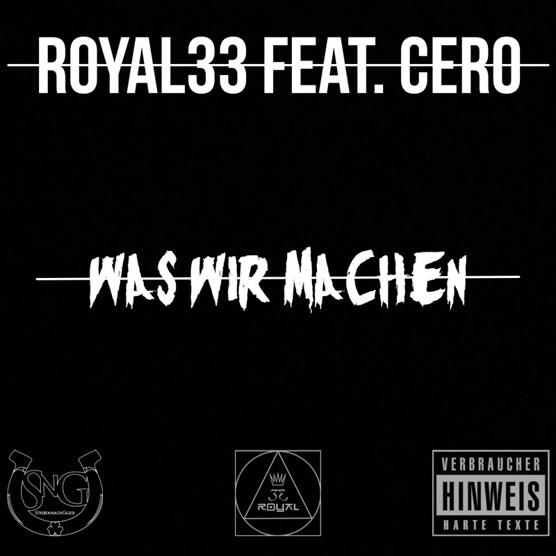 SNGoffiziell - Royal33 ft. Cero - Was Wir Machen