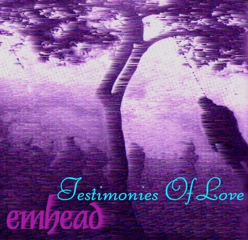 emhead - Testimonies Of Love