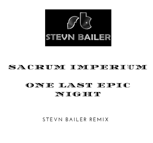sacrum imperium - one last epic night ( Stevn Bailer Remix )