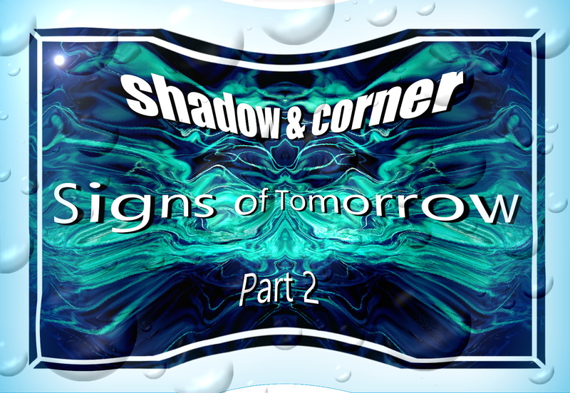 shadow & corner - Signs of Tomorrow (Part 2)