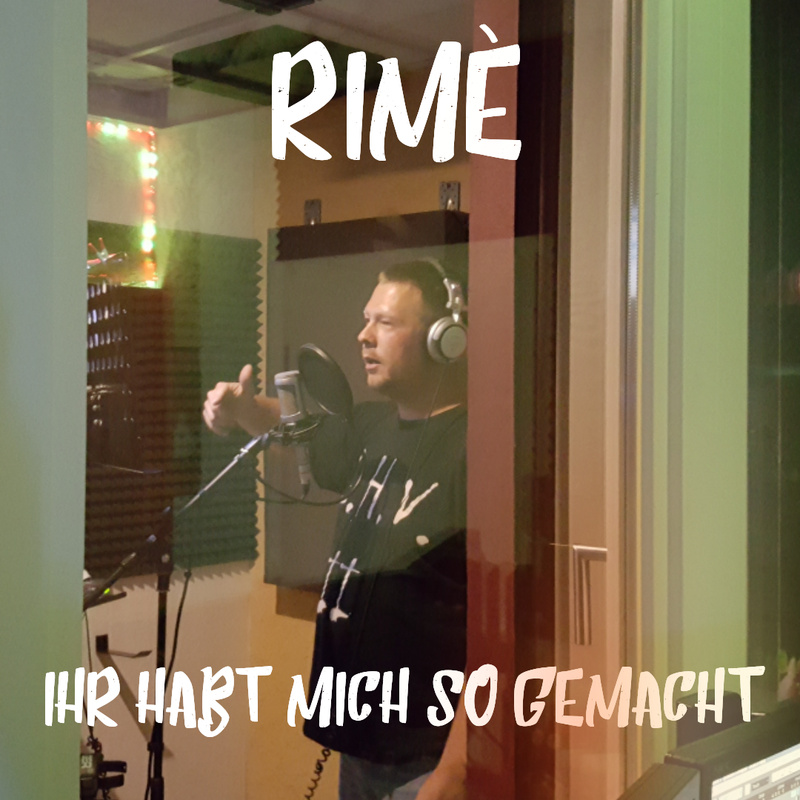 Rimè - Ihr habt mich so Gemacht