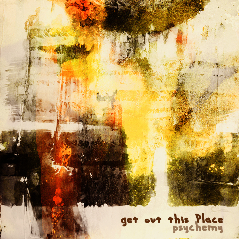 psychemy - Get out this Place