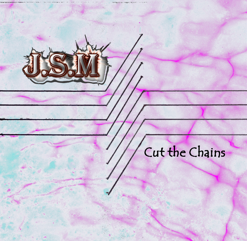 J.S.M - Cut The Chains