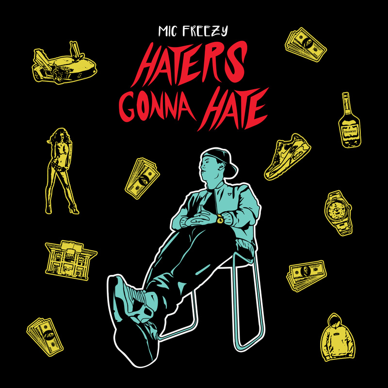 Mic Freezy - HATERS GONNA HATE
