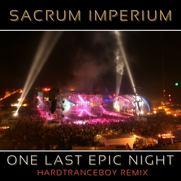 sacrum imperium - one last epic night [hardtranceboy remix]