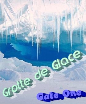 Gate One - Grotte de Glace