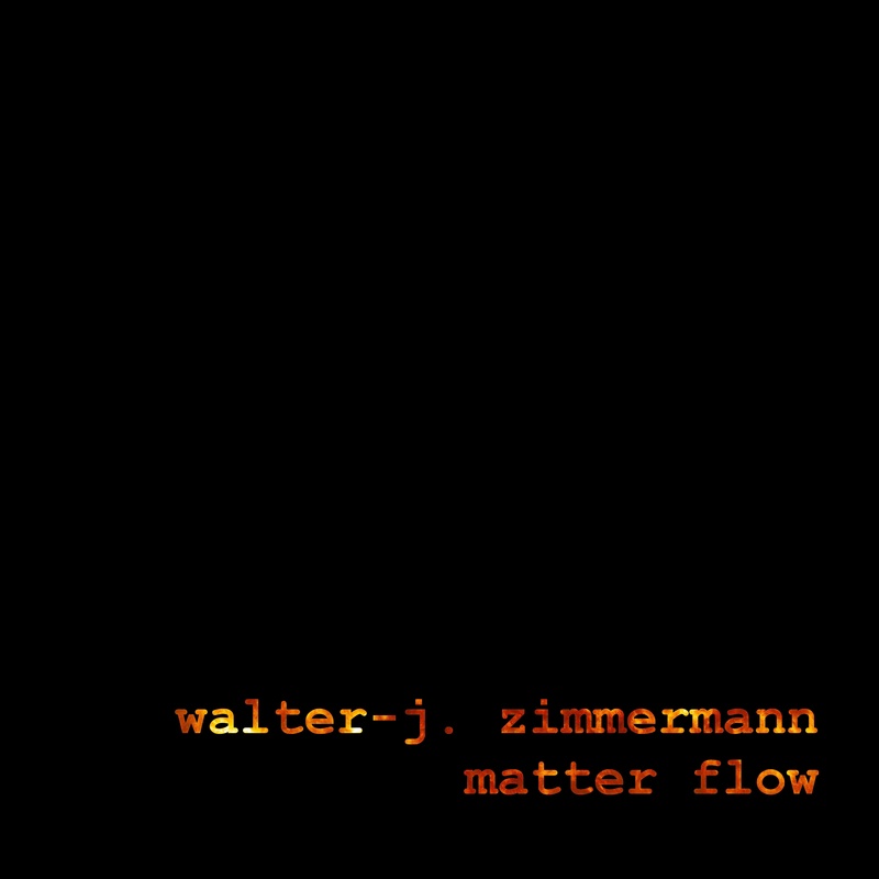 Walter-J. Zimmermann - matter flow