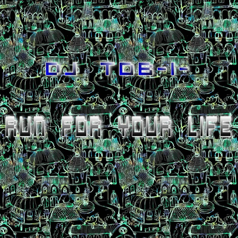 DJ Tob-i- - Run For Your Life