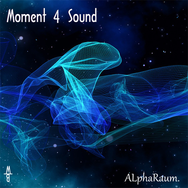Moment 4 Sound - ALphaRaum.