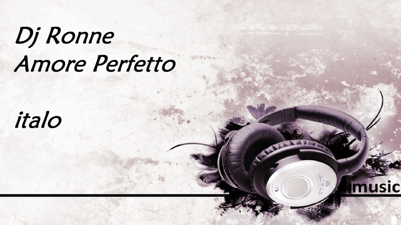 Dj_Ronne - Amore Perfetto (italo style)