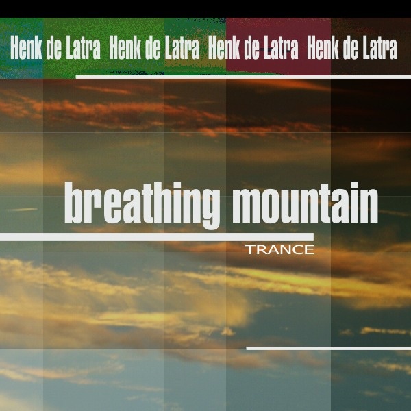 Henk de Latra - breathing mountain
