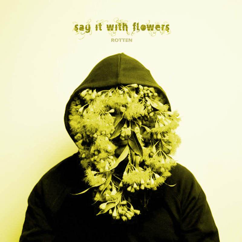 Say It With Flowers - Rotten