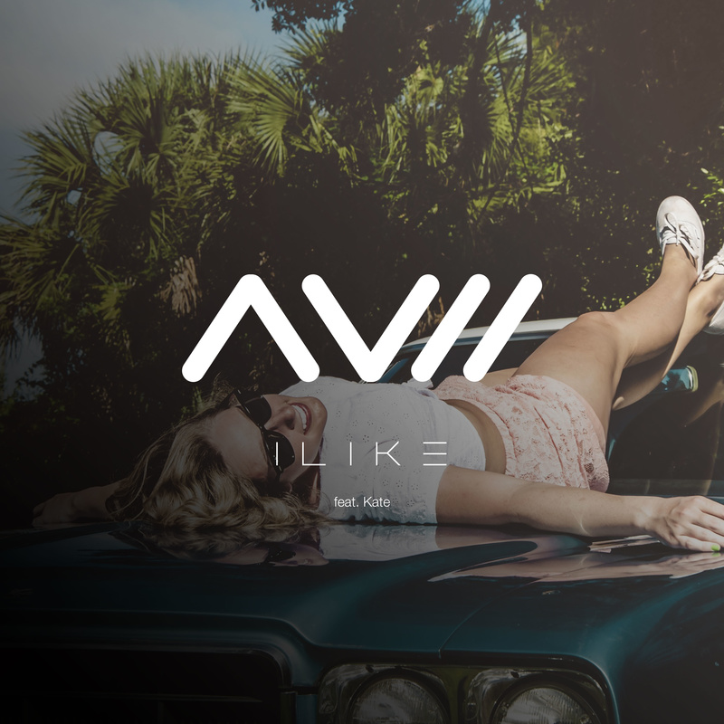 I Like - Avii feat. Kate (Originalmix)