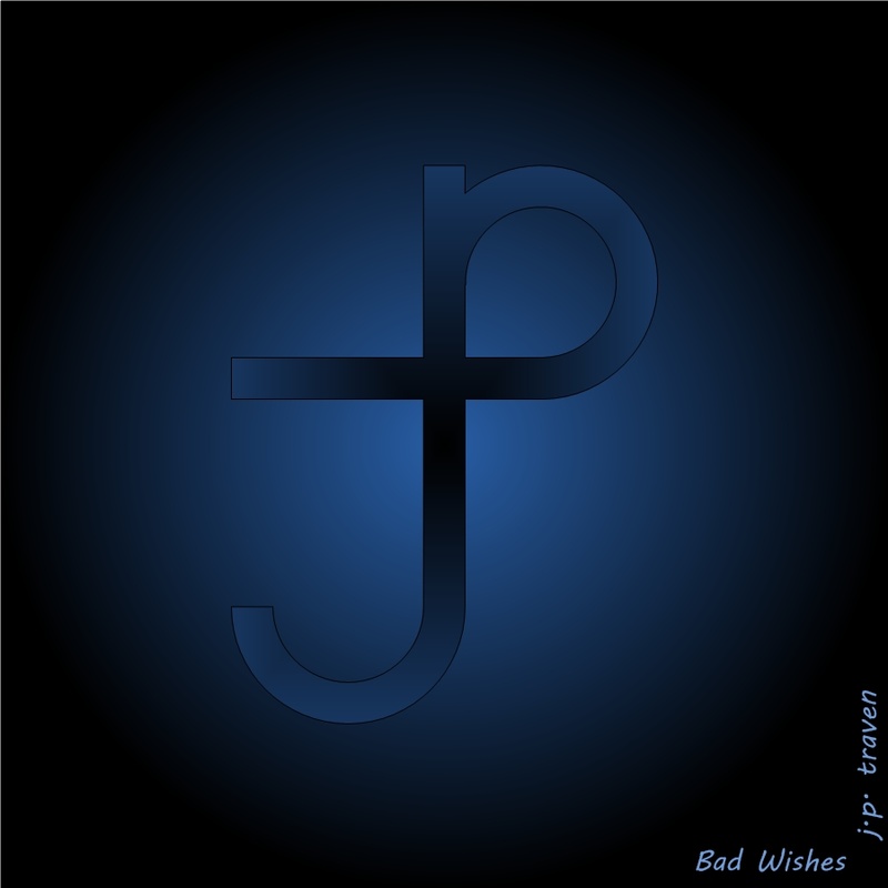 jptraven - Bad Wishes