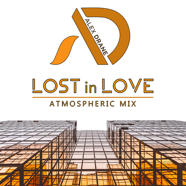 ALΞX DRANΞ - Lost in Love (Atmospheric Mix)