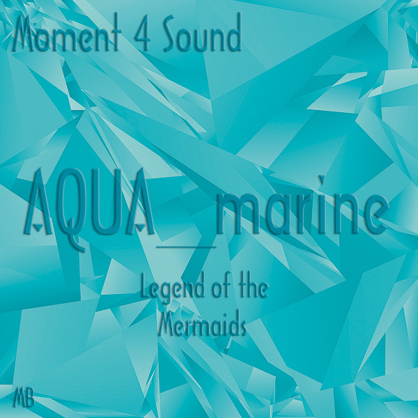 Moment 4 Sound - AQUA_marine. (Legend of the Mermaids)