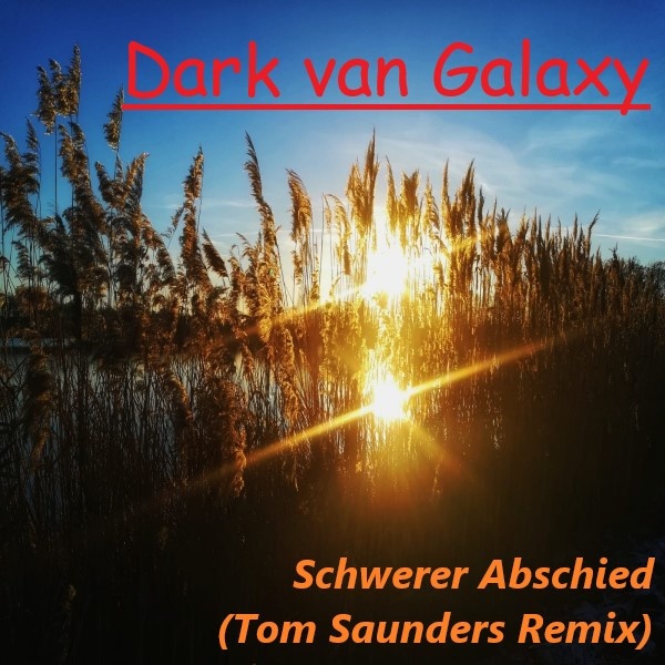 Tom Saunders aka. NeeRahn - Dark van Galaxy - Schwerer Abschied (Tom Saunders Remix)