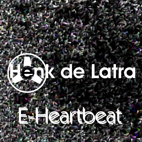 Henk de Latra - E-Heartbeat