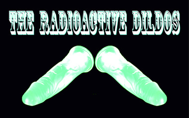 Radioactive Dildos - Always on a Saturday Night