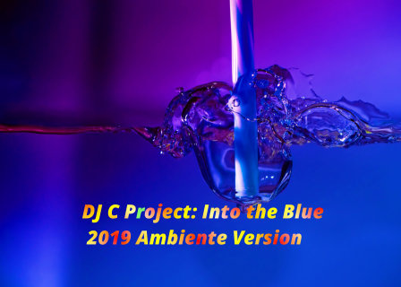 DJC Project - DJ C Project: Into the Blue 2019 (Klassik , Ambiente Version)