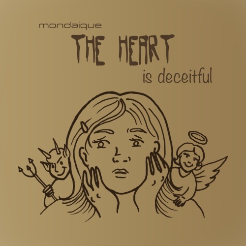 Mondaique - The heart (is deceitful)