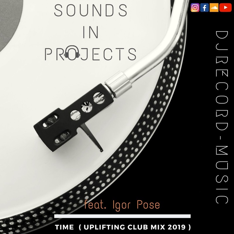DjRecord - Sounds in Projetcs - Time ( Uplifting Club Mix 2019 )
