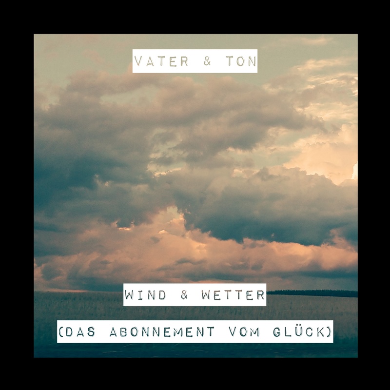 Vater & Ton - Wind und Wetter (Das Abonnement vom Glück)