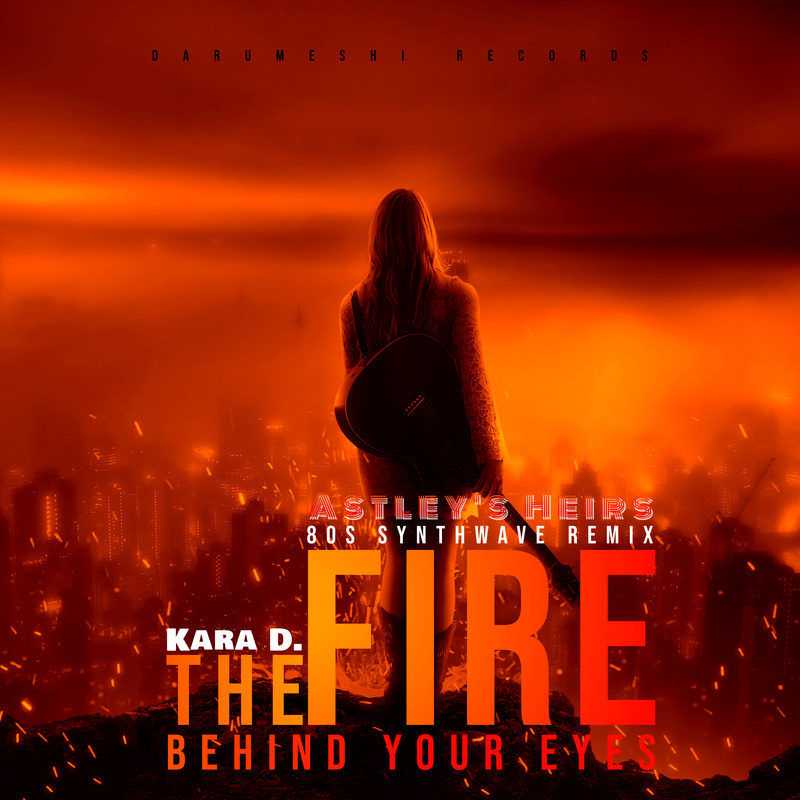 Astleys Heirs - Kara D. - The Fire Behind Your Eyes (Astley's Heirs 80s Synthwave Remix)