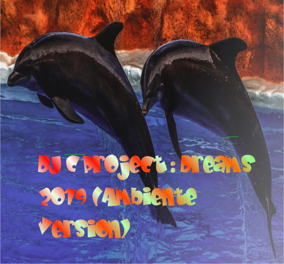 DJC Project - DJ C Project: Dreams 2019 (Ambiente Chill Out Version)