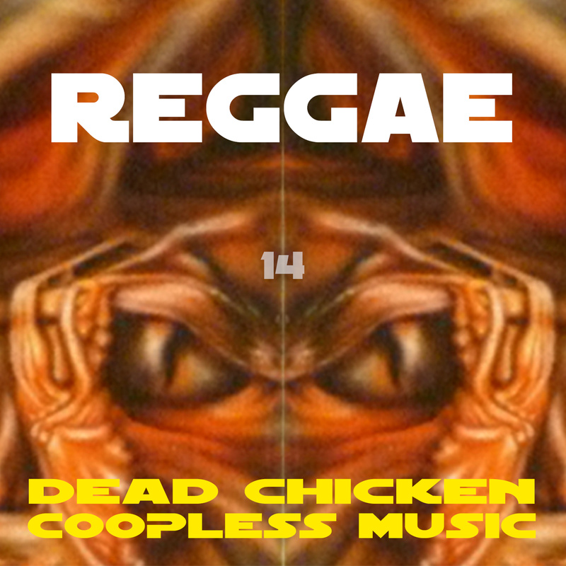 Nr.14 - reggae - DEAD CHICKEN - coopless music