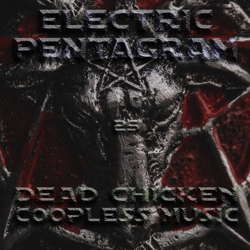Nr.25 - electric pentagram - DEAD CHICKEN - coopless music