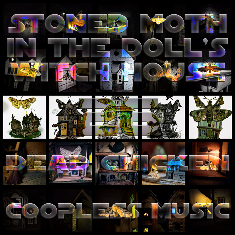 Nr.26 - stoned moth in the doll's witch house (remastered) - DEAD CHICKEN - coopless music