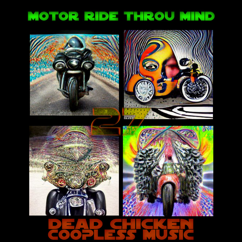 Nr.27 - motor ride throu mind - DEAD CHICKEN - coopless music