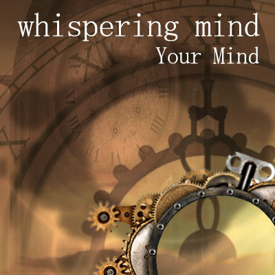 Whispering Mind - Your Mind