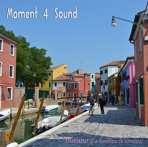 Moment 4 Sound - Burano (La Sorellina di Venezia)