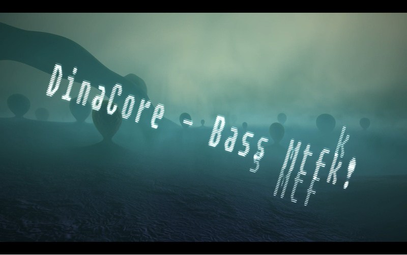 DinaCore - Bass Mtfk!