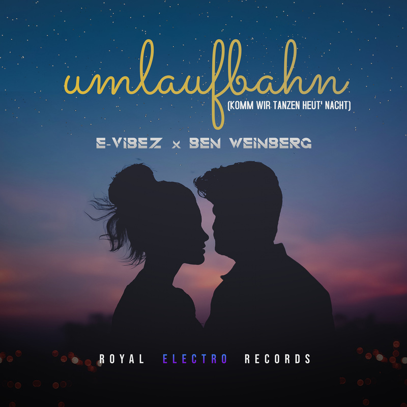 E-Vibez - Umlaufbahn (Komm wir tanzen heut' Nacht) (ft. Ben Weinberg)