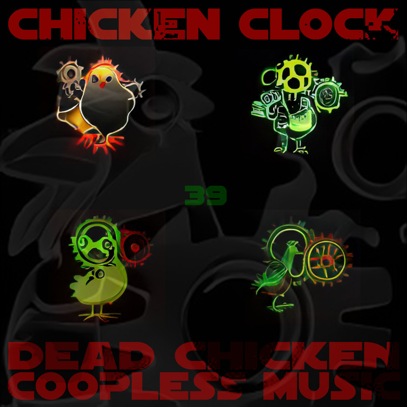 Nr.39 - Chicken Clock V2 - DEAD CHICKEN - coopless music