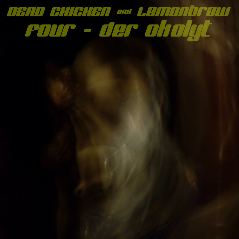 Four - der Okolyt v2 - DEAD CHICKEN & Lemonbrew